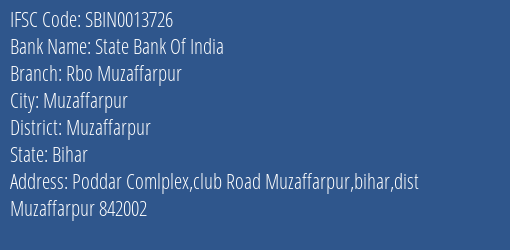 State Bank Of India Rbo Muzaffarpur Branch Muzaffarpur IFSC Code SBIN0013726