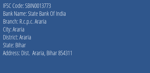 State Bank Of India R.c.p.c. Araria Branch Araria IFSC Code SBIN0013773