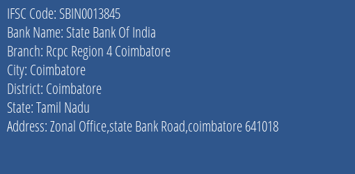 State Bank Of India Rcpc Region 4 Coimbatore Branch Coimbatore IFSC Code SBIN0013845