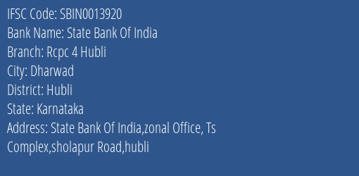 State Bank Of India Rcpc 4 Hubli Branch Hubli IFSC Code SBIN0013920