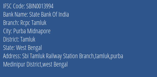 State Bank Of India Rcpc Tamluk Branch Tamluk IFSC Code SBIN0013994