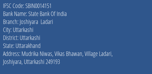 State Bank Of India Joshiyara Ladari Branch Uttarkashi IFSC Code SBIN0014151