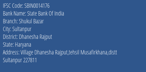 State Bank Of India Shukul Bazar Branch Dhanesha Rajput IFSC Code SBIN0014176