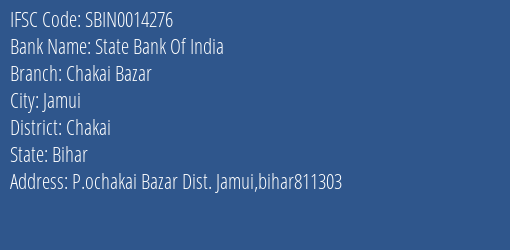 State Bank Of India Chakai Bazar Branch Chakai IFSC Code SBIN0014276