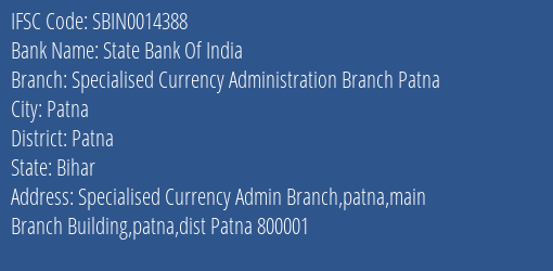 State Bank Of India Specialised Currency Administration Branch Patna Branch Patna IFSC Code SBIN0014388