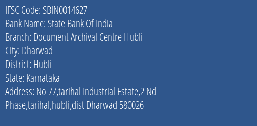 State Bank Of India Document Archival Centre Hubli Branch Hubli IFSC Code SBIN0014627