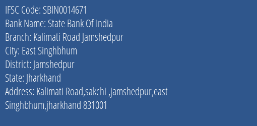State Bank Of India Kalimati Road Jamshedpur Branch Jamshedpur IFSC Code SBIN0014671