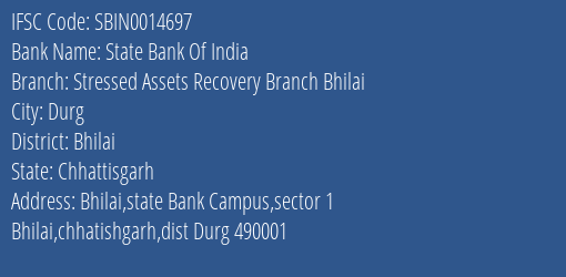 State Bank Of India Stressed Assets Recovery Branch Bhilai Branch Bhilai IFSC Code SBIN0014697