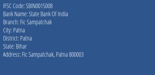 State Bank Of India Fic Sampatchak Branch Patna IFSC Code SBIN0015008