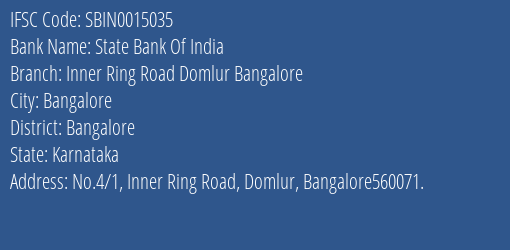 State Bank Of India Inner Ring Road Domlur Bangalore Branch Bangalore IFSC Code SBIN0015035