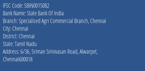 State Bank Of India Specialised Agri Commercial Branch Chennai Branch Chennai IFSC Code SBIN0015082