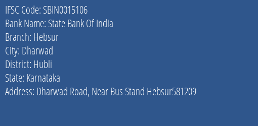 State Bank Of India Hebsur Branch Hubli IFSC Code SBIN0015106