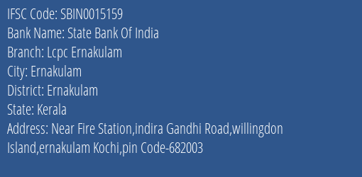 State Bank Of India Lcpc Ernakulam Branch, Branch Code 015159 & IFSC Code Sbin0015159