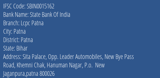 State Bank Of India Lcpc Patna Branch Patna IFSC Code SBIN0015162