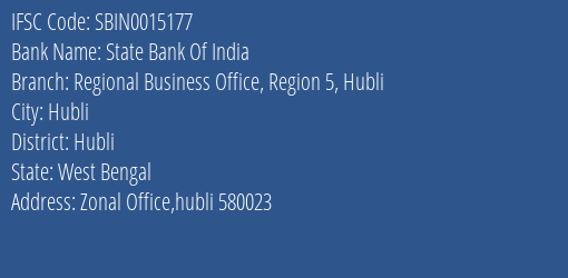 State Bank Of India Regional Business Office Region 5 Hubli Branch Hubli IFSC Code SBIN0015177