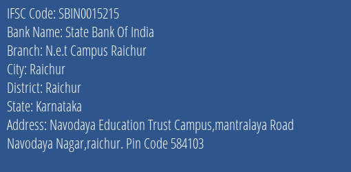 State Bank Of India N.e.t Campus Raichur Branch Raichur IFSC Code SBIN0015215