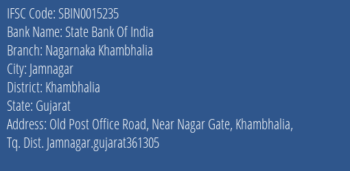 State Bank Of India Nagarnaka Khambhalia Branch Khambhalia IFSC Code SBIN0015235