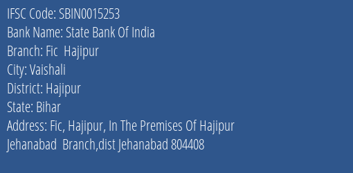 State Bank Of India Fic Hajipur Branch Hajipur IFSC Code SBIN0015253
