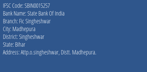 State Bank Of India Fic Singheshwar Branch Singheshwar IFSC Code SBIN0015257