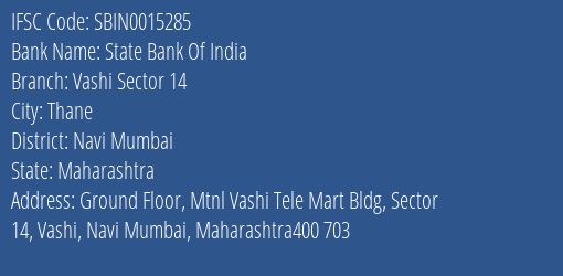 State Bank Of India Vashi Sector 14 Branch, Branch Code 015285 & IFSC Code SBIN0015285