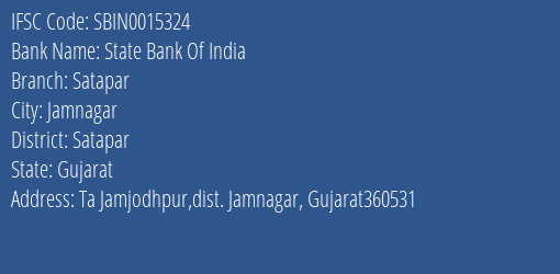 State Bank Of India Satapar Branch Satapar IFSC Code SBIN0015324