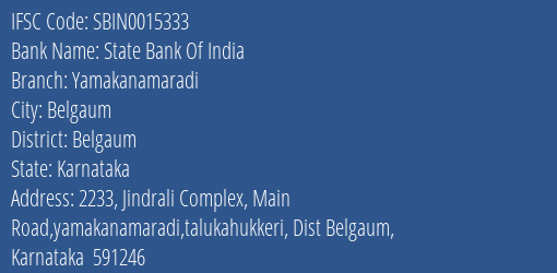 State Bank Of India Yamakanamaradi Branch Belgaum IFSC Code SBIN0015333