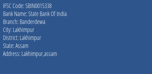 State Bank Of India Banderdewa Branch Lakhimpur IFSC Code SBIN0015338