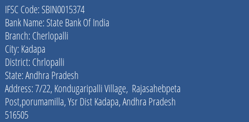 State Bank Of India Cherlopalli Branch Chrlopalli IFSC Code SBIN0015374