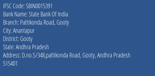 State Bank Of India Pattikonda Road Gooty Branch Gooty IFSC Code SBIN0015391