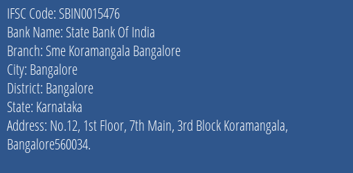 State Bank Of India Sme Koramangala Bangalore Branch Bangalore IFSC Code SBIN0015476
