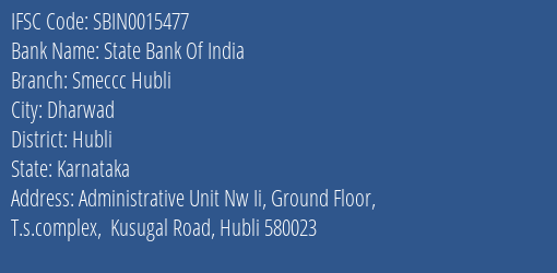 State Bank Of India Smeccc Hubli Branch Hubli IFSC Code SBIN0015477