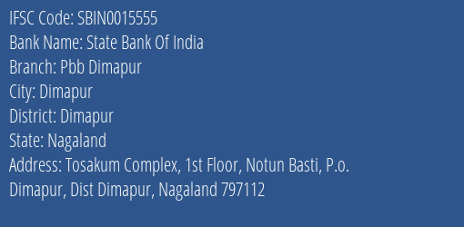 State Bank Of India Pbb Dimapur Branch, Branch Code 015555 & IFSC Code SBIN0015555
