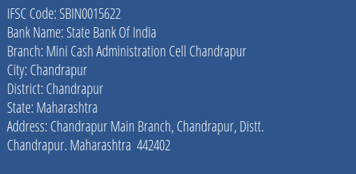 State Bank Of India Mini Cash Administration Cell Chandrapur Branch Chandrapur IFSC Code SBIN0015622