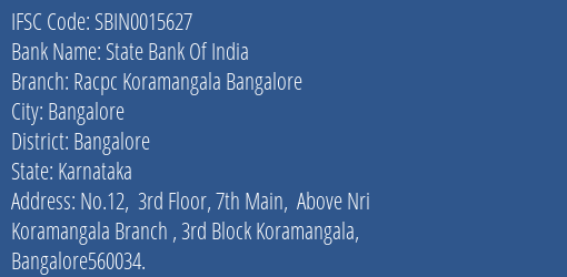 State Bank Of India Racpc Koramangala Bangalore Branch Bangalore IFSC Code SBIN0015627