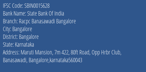 State Bank Of India Racpc Banasawadi Bangalore Branch Bangalore IFSC Code SBIN0015628