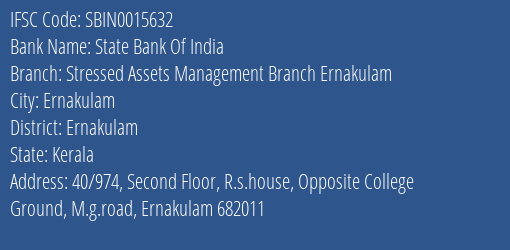 State Bank Of India Stressed Assets Management Branch Ernakulam Branch, Branch Code 015632 & IFSC Code Sbin0015632
