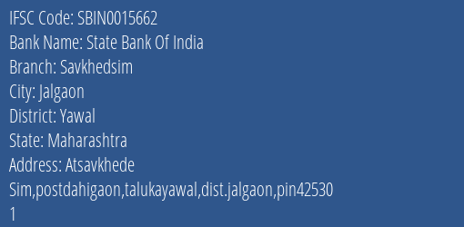 State Bank Of India Savkhedsim Branch Yawal IFSC Code SBIN0015662