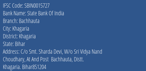 State Bank Of India Bachhauta Branch Khagaria IFSC Code SBIN0015727