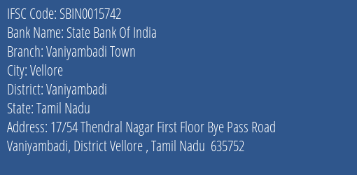 State Bank Of India Vaniyambadi Town Branch Vaniyambadi IFSC Code SBIN0015742
