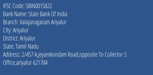 State Bank Of India Valajanagaram Ariyalur Branch Ariyalur IFSC Code SBIN0015822