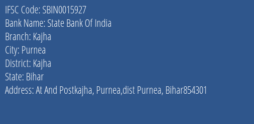 State Bank Of India Kajha Branch Kajha IFSC Code SBIN0015927