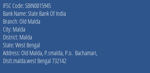 State Bank Of India Old Malda Branch Malda IFSC Code SBIN0015945