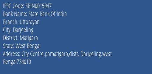State Bank Of India Uttorayan Branch Matigara IFSC Code SBIN0015947