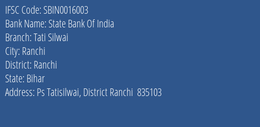 State Bank Of India Tati Silwai Branch Ranchi IFSC Code SBIN0016003