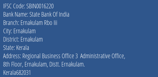 State Bank Of India Ernakulam Rbo Iii Branch, Branch Code 016220 & IFSC Code Sbin0016220