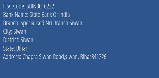 State Bank Of India Specialised Nri Branch Siwan Branch Siwan IFSC Code SBIN0016232