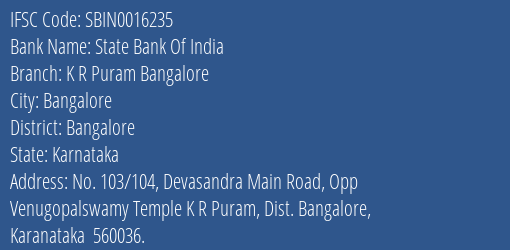 State Bank Of India K R Puram Bangalore Branch Bangalore IFSC Code SBIN0016235