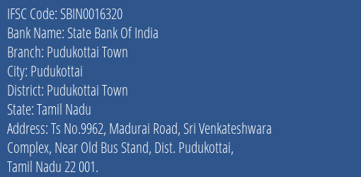 State Bank Of India Pudukottai Town Branch Pudukottai Town IFSC Code SBIN0016320