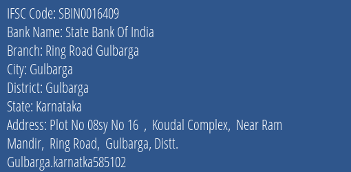 State Bank Of India Ring Road Gulbarga Branch Gulbarga IFSC Code SBIN0016409