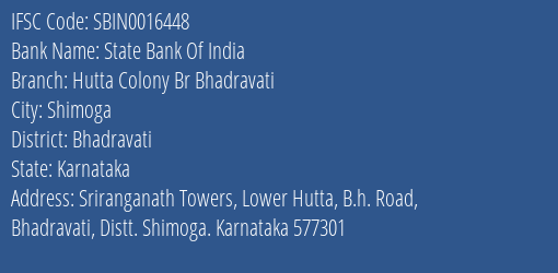 State Bank Of India Hutta Colony Br Bhadravati Branch Bhadravati IFSC Code SBIN0016448